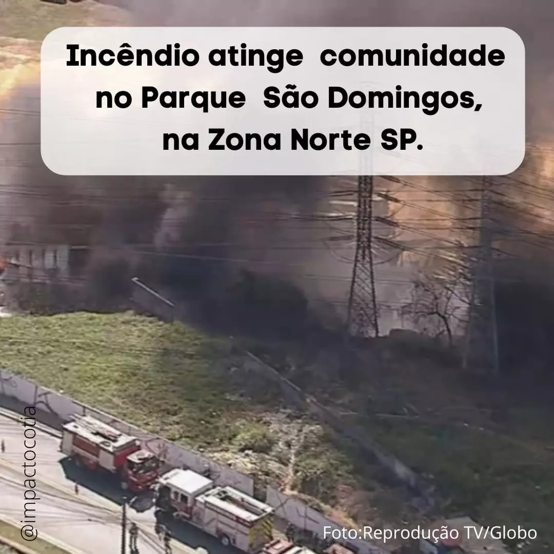 Incêndio atinge comunidade no Parque São Domingos, na Zona Norte de SP.